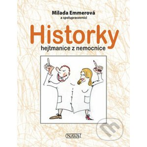 Historky hejtmanice z nemocnice - Milada Emmerová
