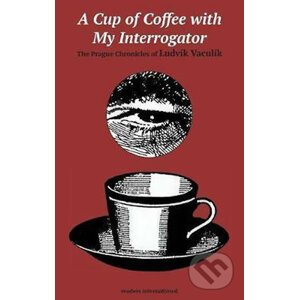 Cup of Coffee with my Interrogator - Ludvík Vaculík