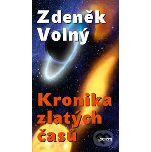 Kronika zlatých časů - Zdeněk Volný