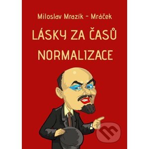 E-kniha Lásky za časů normalizace - Miloslav Mrazík - Mráček