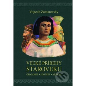 E-kniha Veľké príbehy staroveku - Vojtech Zamarovský