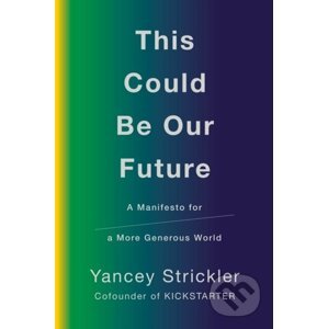 This Could Be Our Future - Yancey Strickler
