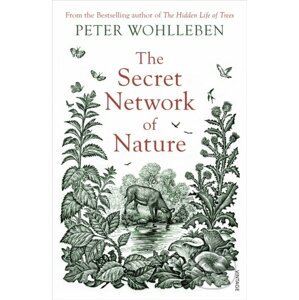 The Secret Network of Nature - Peter Wohlleben