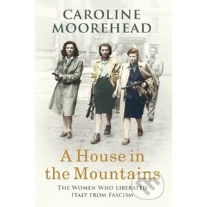 A House in the Mountains - Caroline Moorehead