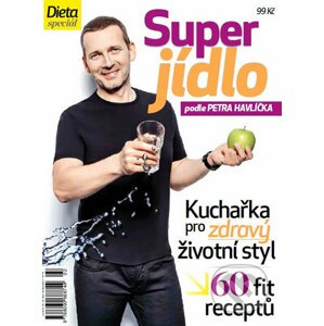 Dieta - Super jídlo podle Petra Havlíčka - CZECH NEWS CENTER