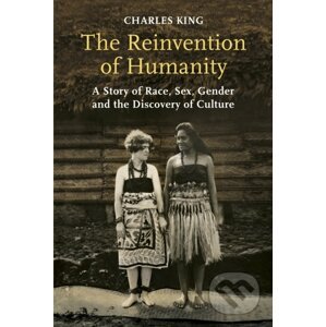 The Reinvention of Humanity - Charles King