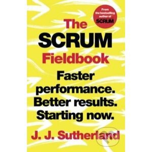 The Scrum Fieldbook - J.J. Sutherland
