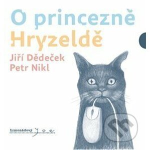 O princezně Hryzeldě - Jiří Dědeček, Petr Nikl (ilustrácie)