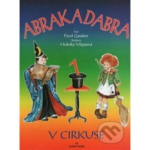 Abrak a Dabra v cirkuse - Pavel Gaudore, Hedvika Vilgusová (ilustrácie)