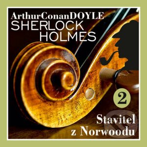 Návrat Sherlocka Holmese 2 - Stavitel z Norwoodu - Arthur Conan Doyle