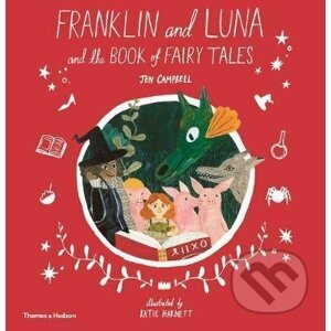 Franklin and Luna and the Book of Fairy Tales - Jen Campbell, Katie Harnett (ilustrácie)
