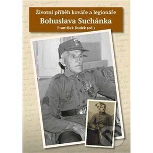 Životní příběh kováře a legionáře Bohuslava Suchánka - František Dudek