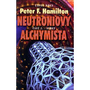 Neutroniový alchymista - Střet - Peter F. Hamilton