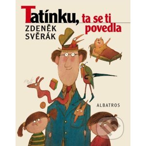 Tatínku, ta se ti povedla - Zdeněk Svěrák, Adolf Born (ilustrácie)
