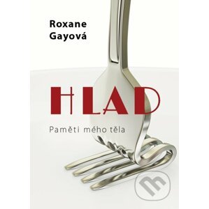 Hlad - Roxane Gay