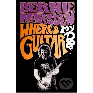 Where’s My Guitar - Bernie Marsden