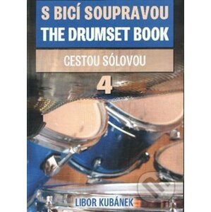 S bicí soupravou/The Drumset Book 4 - Libor Kubánek