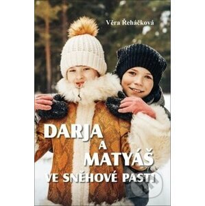 Darja a Matyáš ve sněhové pasti - Věra Řeháčková