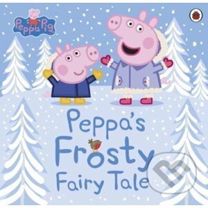 Peppa Pig: Peppas Frosty Fairy Tale - Ladybird Books