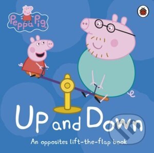 Peppa Pig: Up and Down: An Opposites Lift-the-Flap Book - Ladybird Books