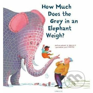 How Much Does the Grey in an Elephant Weigh - Erik van Os, Elle van Lieshout, Alice Hoogstag