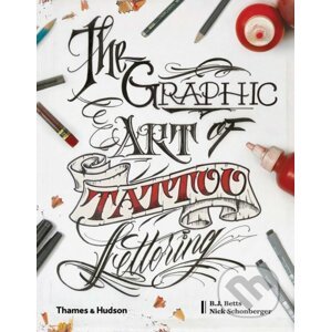 The Graphic Art of Tattoo Lettering - B.J. Betts, Nicholas Schonberger