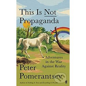 This Is Not Propaganda - Peter Pomerantsev