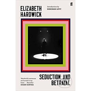 Seduction and Betrayal - Elizabeth Hardwick