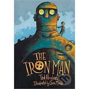 The Iron Man - Ted Hughes, Chris Mould (illustrácie)
