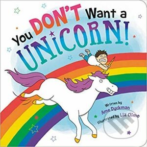 You Dont Want a Unicorn! - Ame Dyckman, Liz Climo (Ilustrácie)