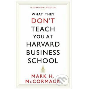 What They Don't Teach You at Harvard Business School - Mark H. McCormack