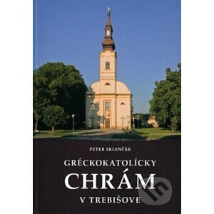 Gréckokatolícky chrám v Trebišove - Peter Sklenčár