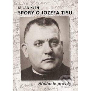 Spory o Jozefa Tisu - Milan Kleň