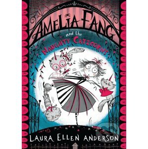 Amelia Fang and the Naughty Caticorns - Laura Ellen Anderson