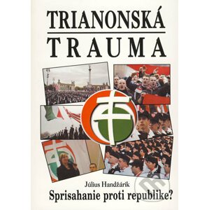 Trianonská trauma - Július Handžárik
