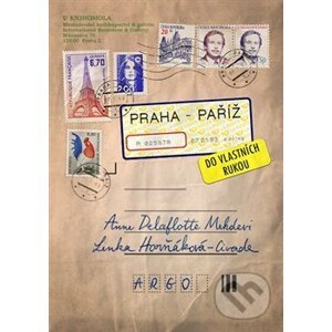 Praha–Paříž, do vlastních rukou - Anne Delaflotte Mehdevi, Lenka Horňáková-Civade