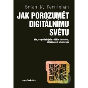 Jak porozumět digitálnímu světu - Brian W. Kernighan
