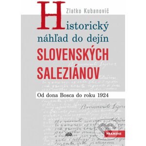 Historický náhľad do dejín slovenských saleziánov - Zlatko Kubanovič