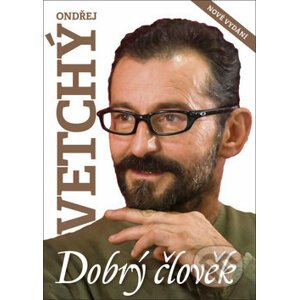 Dobrý člověk Ondřej Vetchý - Dana Čermáková