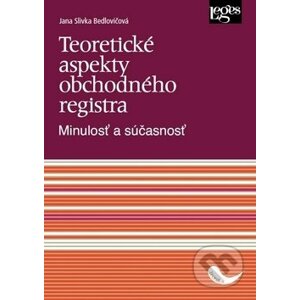 Teoretické aspekty obchodného registra - Jana Slivka-Bedlovičová