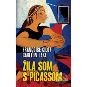 E-kniha Žila som s Picassom - Francoise Gilot, Carlton Lake