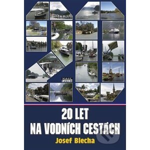 Dvacet let na vodních cestách - Josef Blecha