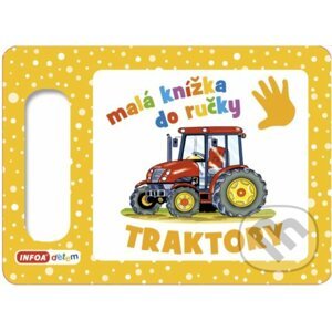 Malá knížka do ručky: Traktory - INFOA