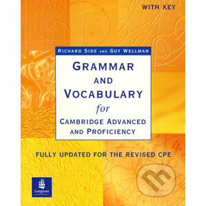 Grammar and Vocabulary for Cambridge Advanced and Proficiency With Key - Richard Side, Guy Wellman
