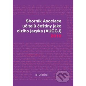 E-kniha Sborník Asociace učitelů češtiny jako cizího jazyka 2010 - Kateřina Hlínová