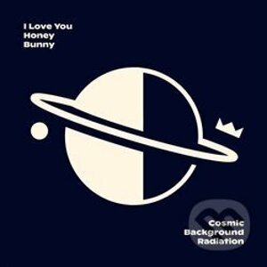 Cosmic Background Radiation - I Love You Honey Bunny