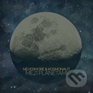 Mezi planetami - Nevermore & Kosmonaut
