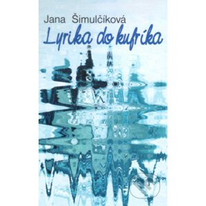 Lyrika do kufríka - Jana Šimulčíková