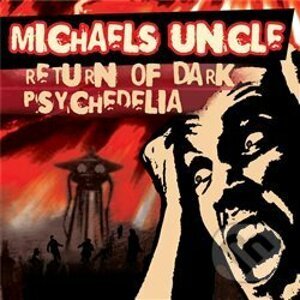 Return of Dark Psychedelia - Michael´s Uncle