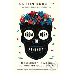 From Here to Eternity - Caitlin Doughty